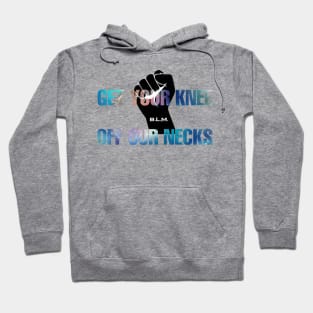 Get Your Knee Off Our Neck Hoodie